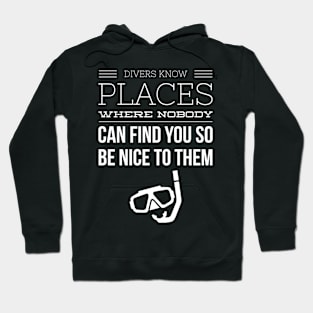 ALWAYS BE NICE TO A DIVER - SCUBA DIVING Hoodie